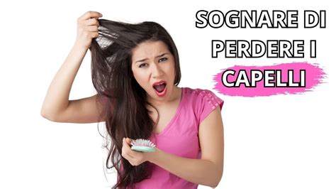 sognare di perdere i capelli